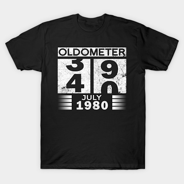 Oldometer 39-40 Born In July 1980 Funny 40th Birthday Gift T-Shirt by Kens Shop